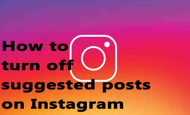 turn off suggested posts on Instagram